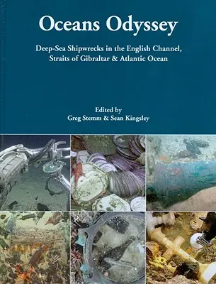 L'Odyssée des océans : Naufrages en eaux profondes dans la Manche, le détroit de Gibraltar et l'océan Atlantique - Oceans Odyssey: Deep-Sea Shipwrecks in the English Channel, the Straits of Gibraltar and the Atlantic Ocean