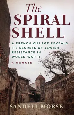 La coquille en spirale : Un village français révèle ses secrets sur la résistance juive pendant la Seconde Guerre mondiale - The Spiral Shell: A French Village Reveals Its Secrets of Jewish Resistance in World War 2
