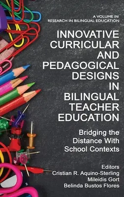 Conceptions curriculaires et pédagogiques innovantes dans la formation des enseignants bilingues : Combler la distance avec les contextes scolaires - Innovative Curricular and Pedagogical Designs in Bilingual Teacher Education: Bridging the Distance with School Contexts