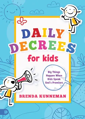 Décrets quotidiens pour les enfants : De grandes choses se produisent lorsque les enfants prient les promesses de Dieu - Daily Decrees for Kids: Big Things Happen When Kids Pray God's Promises