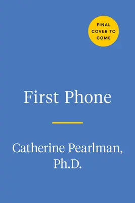 Premier téléphone : Guide de la responsabilité, de la sécurité et de l'étiquette numériques pour les enfants - First Phone: A Child's Guide to Digital Responsibility, Safety, and Etiquette