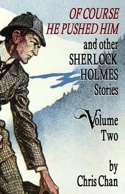 Bien sûr qu'il l'a poussé et autres histoires de Sherlock Holmes Volume 2 - Of Course He Pushed Him and Other Sherlock Holmes Stories Volume 2