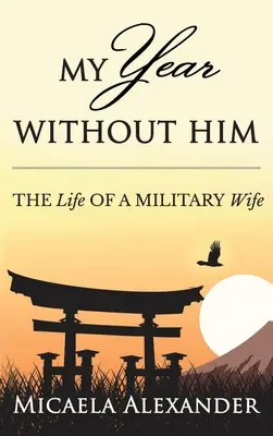 Mon année sans lui : La vie d'une femme de militaire - My Year Without Him: The Life of a Military Wife