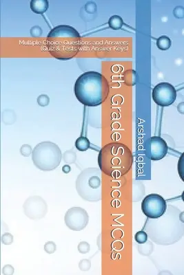 QCM de sciences en 6e année : Questions à choix multiples et réponses (Quiz et tests avec corrigés) - 6th Grade Science MCQs: Multiple Choice Questions and Answers (Quiz & Tests with Answer Keys)