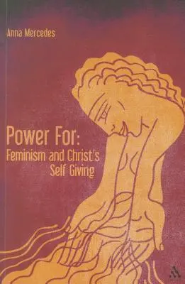 Le pouvoir pour : Le féminisme et le don de soi du Christ - Power For: Feminism and Christ's Self-Giving