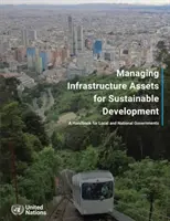 Gestion des actifs d'infrastructure pour le développement durable - un manuel pour les gouvernements locaux et nationaux - Managing infrastructure assets for sustainable development - a handbook for local and national governments