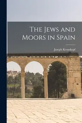 Les Juifs et les Maures en Espagne - The Jews and Moors in Spain