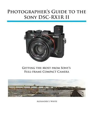 Guide du photographe pour le Sony RX1R II - Photographer's Guide to the Sony RX1R II