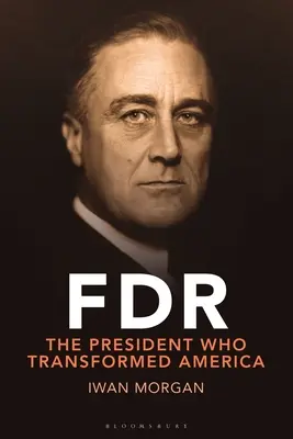 FDR : Transformer la présidence et renouveler l'Amérique - FDR: Transforming the Presidency and Renewing America