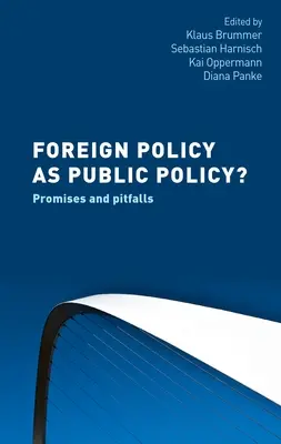 La politique étrangère en tant que politique publique ? Promesses et pièges - Foreign Policy as Public Policy?: Promises and Pitfalls