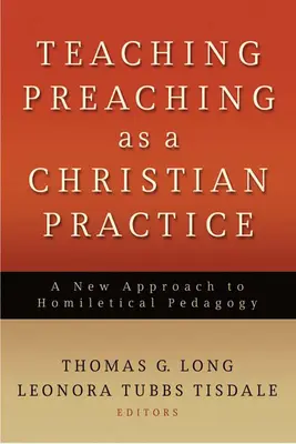 Enseigner la prédication comme pratique chrétienne : Une nouvelle approche de la pédagogie homilétique - Teaching Preaching as a Christian Practice: A New Approach to Homiletical Pedagogy