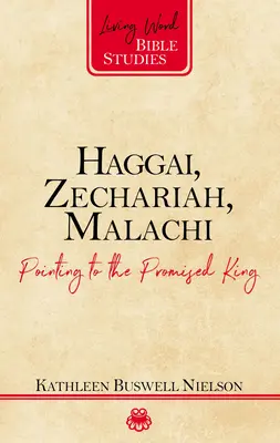 Aggée, Zacharie, Malachie : Vers le roi promis - Haggai, Zechariah, Malachi: Pointing to the Promised King