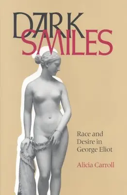 Sourires sombres : Race et désir chez George Eliot - Dark Smiles: Race and Desire in George Eliot