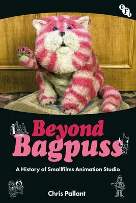 Au-delà de Bagpuss : Une histoire du studio d'animation Smallfilms - Beyond Bagpuss: A History of Smallfilms Animation Studio