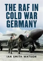 La RAF dans l'Allemagne de la guerre froide - RAF in Cold War Germany