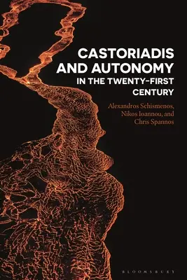 Castoriadis et l'autonomie au XXIe siècle - Castoriadis and Autonomy in the Twenty-first Century