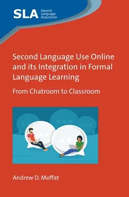 L'utilisation d'une seconde langue en ligne et son intégration dans l'apprentissage formel des langues : De la salle de discussion à la salle de classe - Second Language Use Online and Its Integration in Formal Language Learning: From Chatroom to Classroom
