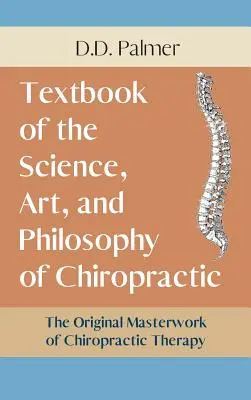 Livre de la science, de l'art et de la philosophie de la chiropraxie / L'ajusteur du chiropracteur - Text-Book of the Science, Art and Philosophy of Chiropractic/The Chiropractor's Adjuster