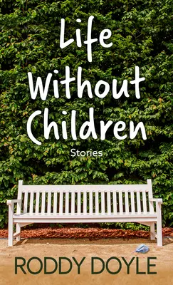 La vie sans enfants : Histoires - Life Without Children: Stories