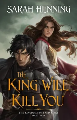 Le roi vous tuera : Les royaumes de sable et de ciel Livre trois - The King Will Kill You: The Kingdoms of Sand & Sky Book Three