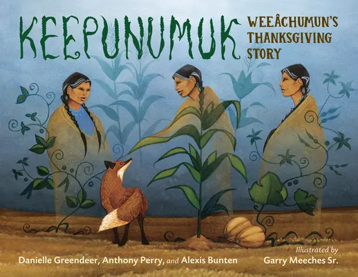 Keepunumuk : L'histoire de l'action de grâce de Weechumun - Keepunumuk: Weechumun's Thanksgiving Story