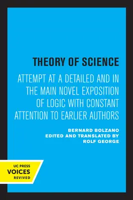 Théorie de la science : Tentative d'exposition détaillée et essentiellement nouvelle de la logique avec une attention constante pour les auteurs antérieurs - Theory of Science: Attempt at a Detailed and in the Main Novel Exposition of Logic with Constant Attention to Earlier Authors