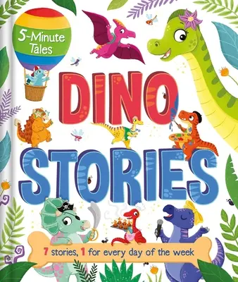 Histoires en 5 minutes : Histoires de dinosaures : Avec 7 histoires, 1 pour chaque jour de la semaine - 5-Minute Tales: Dino Stories: With 7 Stories, 1 for Every Day of the Week