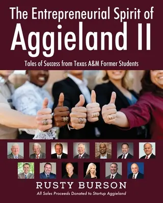 L'esprit d'entreprise d'Aggieland II : Histoires de réussite d'anciens étudiants de Texas A&M - The Entrepreneurial Spirit of Aggieland II: Tales of Success from Texas A&M Former Students