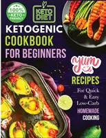 Le livre de cuisine cétogène pour les débutants : Votre guide essentiel pour vivre le mode de vie cétogène - Ketogenic Cookbook for Beginners: Your Essential Guide to Living the Keto Lifestyle