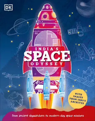 L'odyssée spatiale de l'Inde : Des anciens observateurs du ciel aux missions spatiales modernes - India's Space Odyssey: From Ancient Skywatchers to Modern-Day Space Missions
