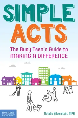 Simple Acts : Le guide de l'adolescent occupé pour faire la différence - Simple Acts: The Busy Teen's Guide to Making a Difference