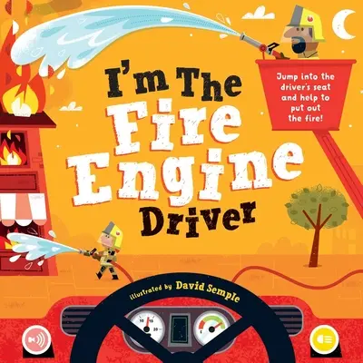 Je suis le conducteur du camion de pompiers : Sautez dans le siège du conducteur et aidez à éteindre le feu ! - I'm the Fire Engine Driver: Jump Into the Driver's Seat and Help to Put Out the Fire!