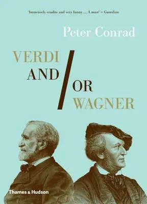 Verdi et/ou Wagner : Deux hommes, deux mondes, deux siècles - Verdi And/Or Wagner: Two Men, Two Worlds, Two Centuries