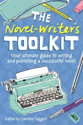 La boîte à outils du romancier : Votre guide ultime pour écrire et publier un roman à succès - The Novel Writer's Toolkit: Your Ultimate Guide to Writing and Publishing a Successful Novel