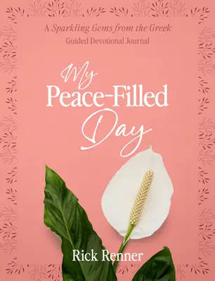 Ma journée remplie de paix : Un journal dévotionnel guidé avec des pierres précieuses grecques - My Peace-Filled Day: A Sparkling Gems from the Greek Guided Devotional Journal