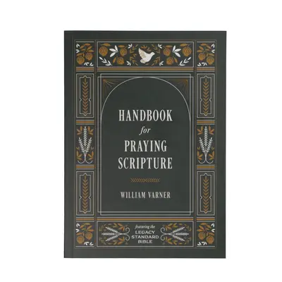 Manuel de prière sur l'Ecriture : La Bible standard de l'héritage - Handbook for Praying Scripture: Featuring the Legacy Standard Bible