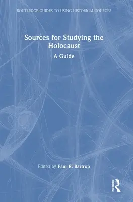 Sources pour l'étude de l'Holocauste : Un guide - Sources for Studying the Holocaust: A Guide