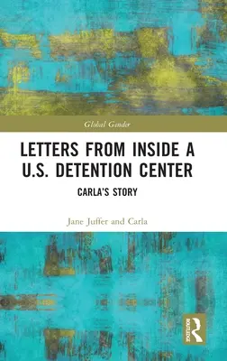 Lettres de l'intérieur d'un centre de détention américain : L'histoire de Carla - Letters from Inside a U.S. Detention Center: Carla's Story