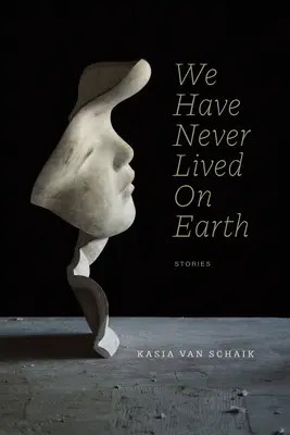 Nous n'avons jamais vécu sur terre - We Have Never Lived on Earth