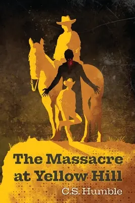 Le massacre de Yellow Hill - The Massacre at Yellow Hill