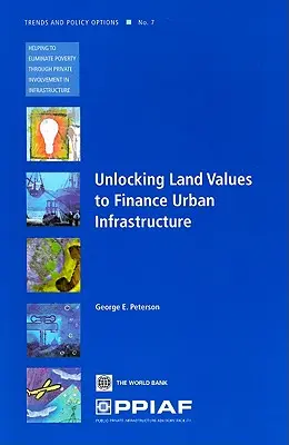 Libérer la valeur des terrains pour financer les infrastructures urbaines - Unlocking Land Values to Finance Urban Infrastructure