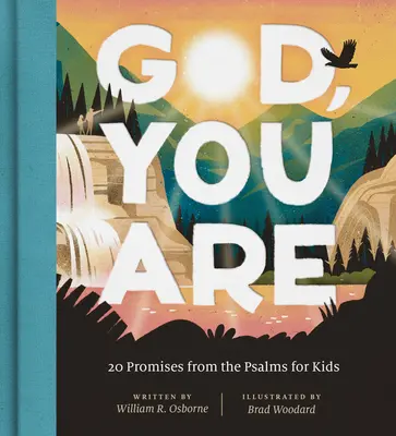 Dieu, tu es : 20 promesses des Psaumes pour les enfants - God, You Are: 20 Promises from the Psalms for Kids