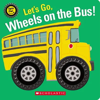 Allez, les roues de l'autobus ! (Spin Me !) - Let's Go, Wheels on the Bus! (Spin Me!)