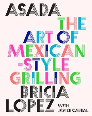 Asada : L'art des grillades à la mexicaine - Asada: The Art of Mexican-Style Grilling