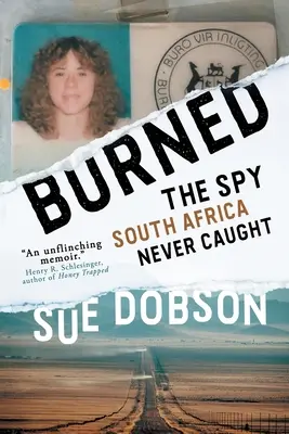 Brûlé : L'espion que l'Afrique du Sud n'a jamais attrapé - Burned: The Spy South Africa Never Caught