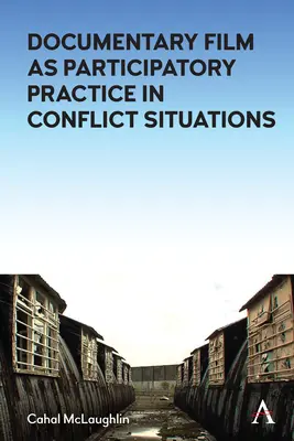Remettre en question la narration : Le film documentaire comme pratique participative dans les situations de conflit - Challenging the Narrative: Documentary Film as Participatory Practice in Conflict Situations