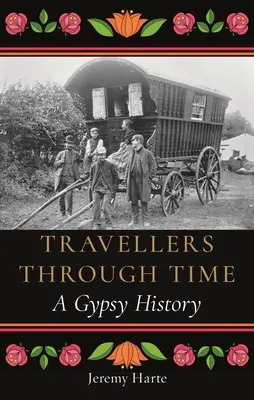 Les voyageurs à travers le temps : une histoire tsigane - Travellers Through Time: A Gypsy History