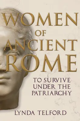 Les femmes de la Rome antique : Survivre sous le patriarcat - Women of Ancient Rome: To Survive Under the Patriarchy