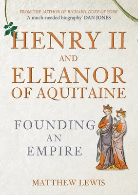 Henri II et Aliénor d'Aquitaine : La fondation d'un empire - Henry II and Eleanor of Aquitaine: Founding an Empire