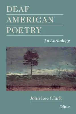 La poésie sourde américaine : Une anthologie - Deaf American Poetry: An Anthology